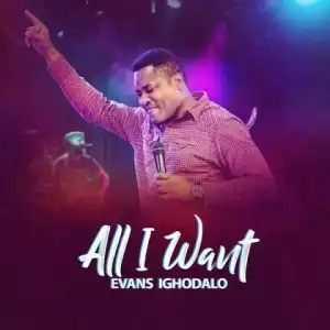 Evans Ighodalo - All I Want